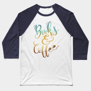 Books and Coffee hand lettered illustration design Baseball T-Shirt